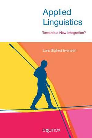 Applied Linguistics: Towards a New Integration? de Lars Sigfred Evensen