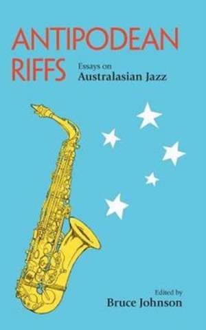 Antipodean Riffs de Bruce Johnson