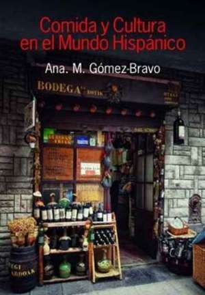 Comida y Cultura En El Mundo Hispanico (Food and Culture in the Hispanic World) de Gaomez-Bravo, Ana M.