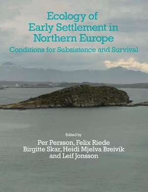 Ecology of Early Settlement in Northern Europe: Conditions for Subsistence and Survival (Volume 1) de Heidi Mjelva Breivik