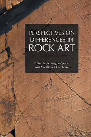 Perspectives on Differences in Rock Art de Mari Strifeldt Arntzen