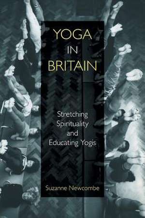 Yoga in Britain de Suzanne Newcombe