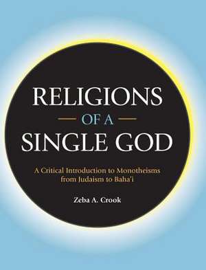 Religions of a Single God de Zeba A. Crook