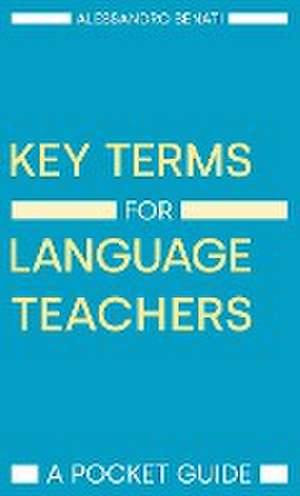 Key Terms for Language Teachers de Alessandro Benati