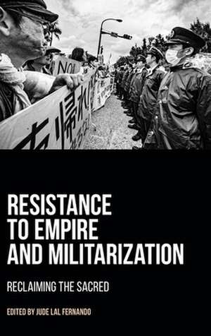 Resistance to Empire and Militarization de Jude Lai Fernando