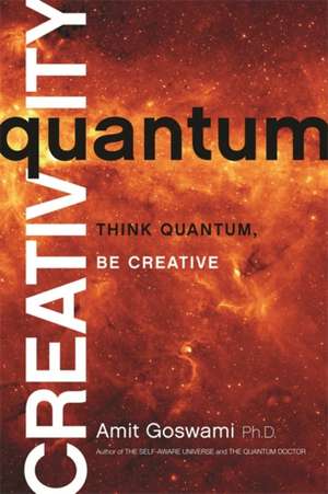 Quantum Creativity de Ph.D. Goswami, Amit