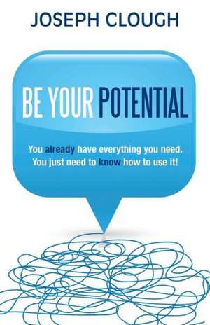 Be Your Potential de Joseph Clough