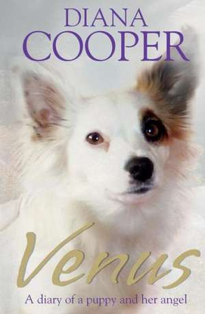 Venus: A Diary of a Puppy and her Angel de Diana Cooper