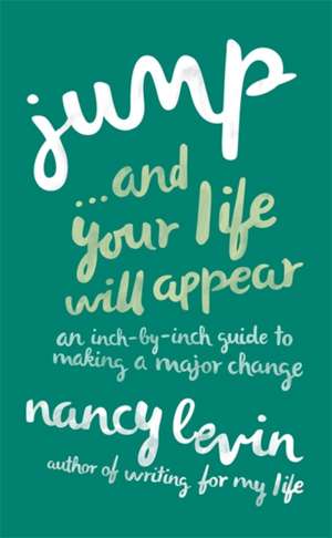 Jump...And Your Life Will Appear de Nancy Levin