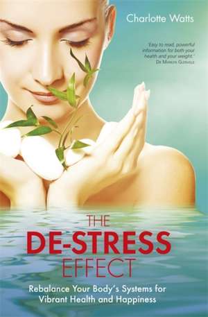 The de-Stress Effect: Unlock Your Potential as a Healer and Bring Healing Into Your Everyday Life de Charlotte Watts