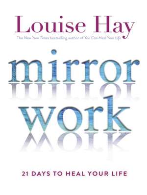 Mirror Work de Louise Hay