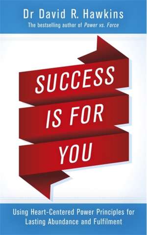 Hawkins, D: Success Is for You de David R. Hawkins