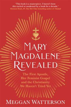 Mary Magdalene Revealed de Meggan Watterson