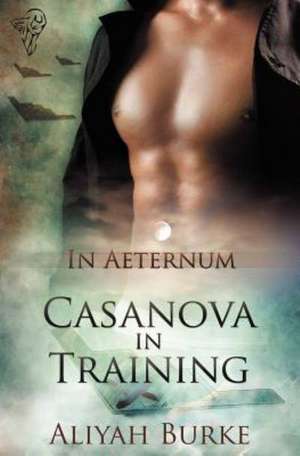 In Aeternum: Casanova in Training de Aliyah Burke