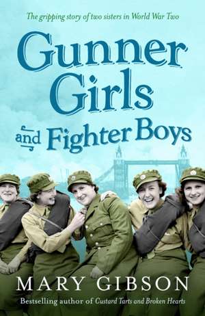 Gunner Girls and Fighter Boys de Mary Gibson