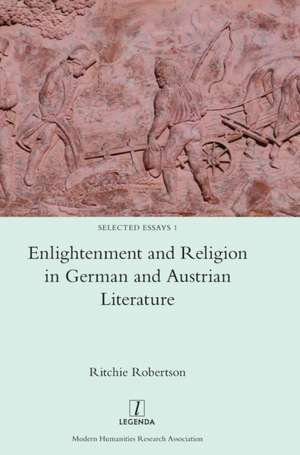 Enlightenment and Religion in German and Austrian Literature de Ritchie Robertson