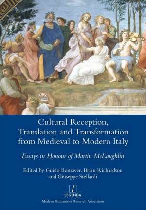 Cultural Reception, Translation and Transformation from Medieval to Modern Italy de Guido Bonsaver