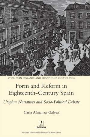 Form and Reform in Eighteenth-Century Spain de Carla Almanza-Gálvez