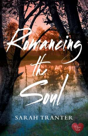 Romancing the Soul de Sarah Tranter