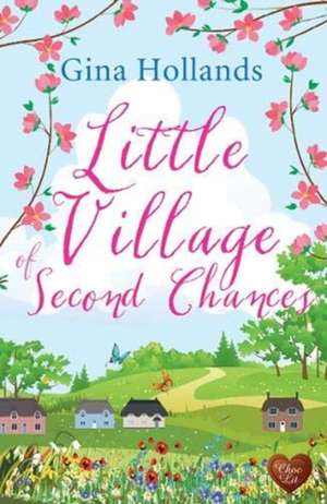 Hollands, G: Little Village of Second Chances de Gina Hollands