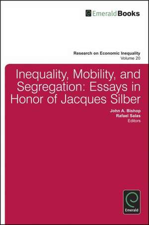 Inequality, Mobility, and Segregation – Essays in Honor of Jacques Silber de John A. Bishop