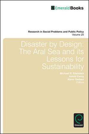 Disaster by Design – The Aral Sea and Its Lessons for Sustainability de Michael R. Edelstein