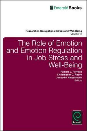 The Role of Emotion and Emotion Regulation in Job Stress and Well Being de Pamela L. Perrewé