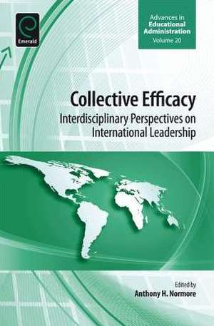 Collective Efficacy – Interdisciplinary Perspectives on International Leadership de Anthony H. Normore