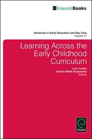 Learning Across the Early Childhood Curriculum de Lynn Cohen