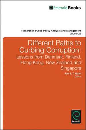 Different Paths to Curbing Corruption – Lessons from Denmark, Finland, Hong Kong, New Zealand and Singapore de Jon S. T. Quah