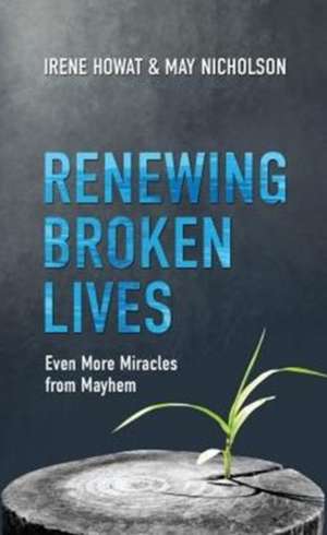 Renewing Broken Lives de May Nicholson