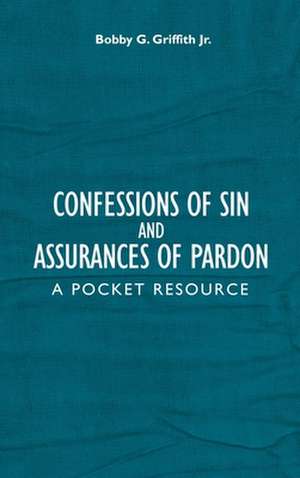 Confessions of Sin and Assurances of Pardon de Griffith, Bobby G.