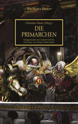 Horus Heresy - Die Primarchen de Christian Dunn