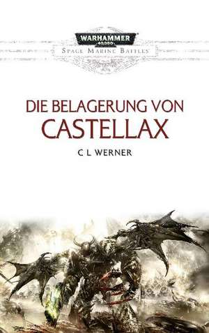 Space Marine Battles - Die Belagerung von Castellax de C. L. Werner