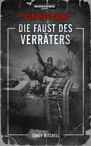 Warhammer 40.000 - Die Faust des Verräters de Sandy Mitchell