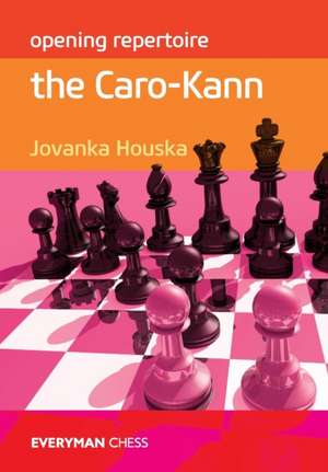 Opening Repertoire: The Caro-Kann de Jovanka Houska