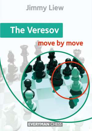 The Veresov: Move by Move de Jimmy Liew