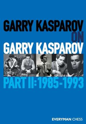 Garry Kasparov on Garry Kasparov, Part 2 de Garry Kasparov