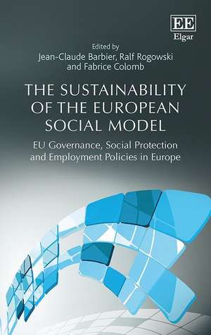 The Sustainability of the European Social Model – EU Governance, Social Protection and Employment Policies in Europe de Jean–claude Barbier