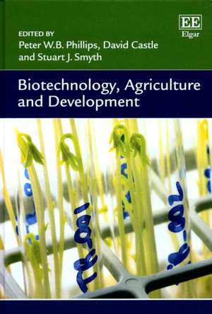 Biotechnology, Agriculture and Development de Peter W.b. Phillips