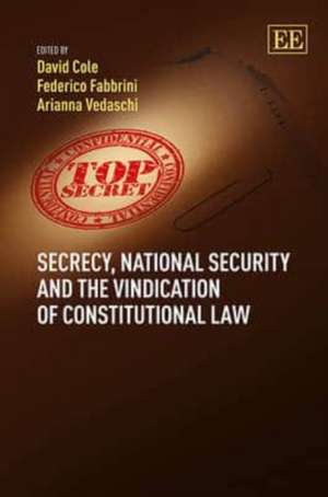 Secrecy, National Security and the Vindication of Constitutional Law de David Cole