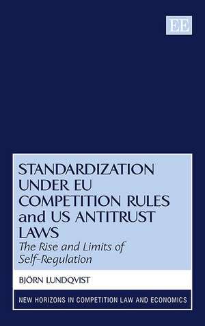 Standardization under EU Competition Rules and U – The Rise and Limits of Self–Regulation de Björn Lundqvist