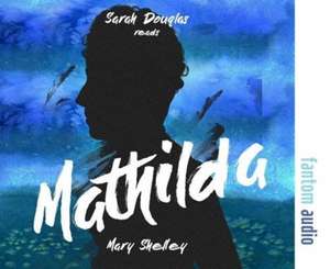 Shelley, M: Mathilda de Mary Wollstonecraft Shelley