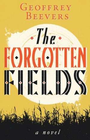 The Forgotten Fields de Geoffrey Beevers