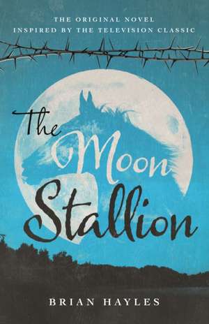 The Moon Stallion de Brian Hayles