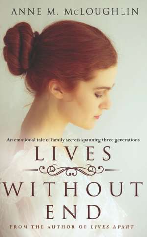 Lives Without End de Anne M. McLoughlin