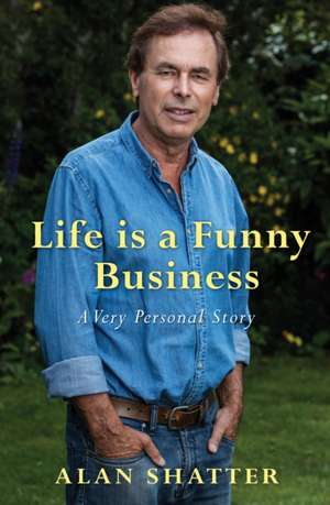 Life is a Funny Business: A Very Personal Story de Alan Shatter