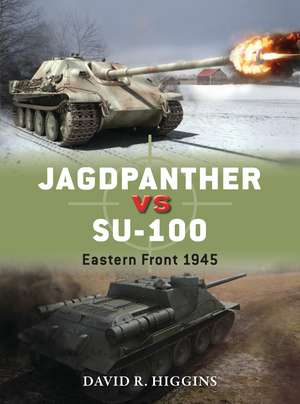 Jagdpanther vs SU-100: Eastern Front 1945 de David R. Higgins