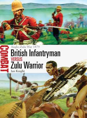 British Infantryman vs Zulu Warrior: Anglo-Zulu War 1879 de Ian Knight