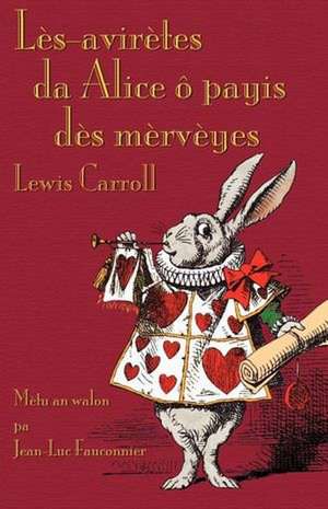 Les-Aviretes Da Alice O Payis Des Merveyes: A Destiny in Eight Fits. a Tale Inspired by Lewis Carroll's the Hunting of the Snark de Lewis Carroll